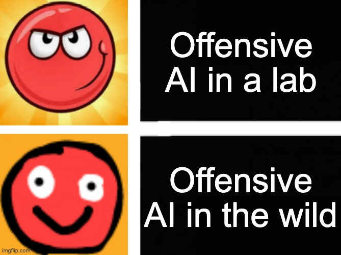 Meme contrasting offensive AI in a lab, a menacing red ball, with offensive AI in the wild, a crudely drawn goofy red ball